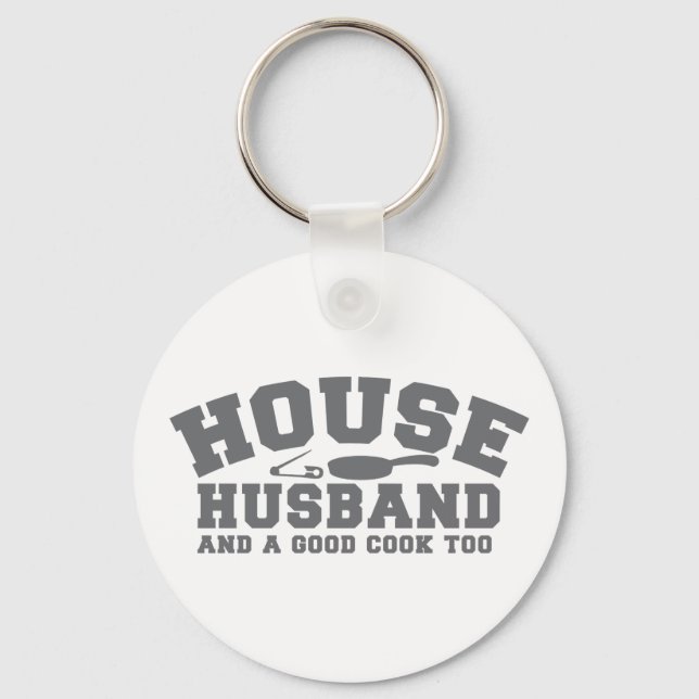 House Husband and a good cook too Keychain (Front)