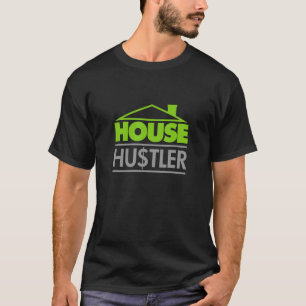 House Hustler T-Shirt Realty Home Flip Houses Shir