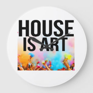 HOUSE IS ART, BLACK FONTS, PEOPLE PAINTING LARGE CLOCK