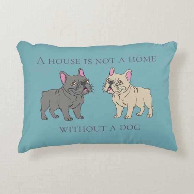 House is not a home without a dog accent pillow (Front)