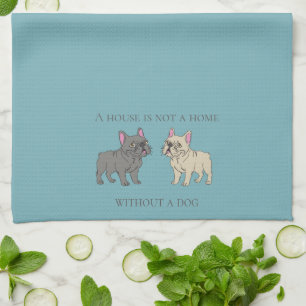 House is not a home without a dog kitchen towel