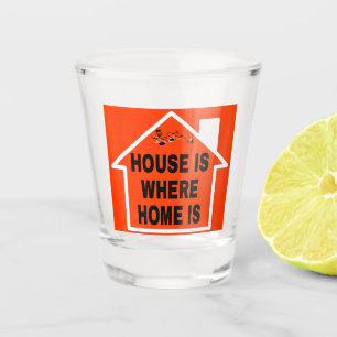 HOUSE IS WHERE HOME IS LOGO BLACK FONTS ORANGE BG SHOT GLASS