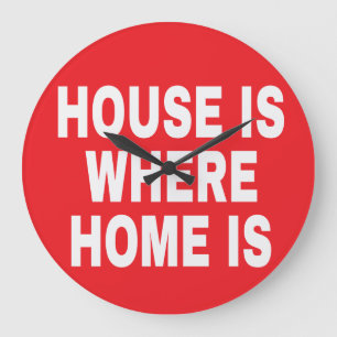 HOUSE IS WHERE HOME IS WHITE FONTS RED BG LARGE CLOCK