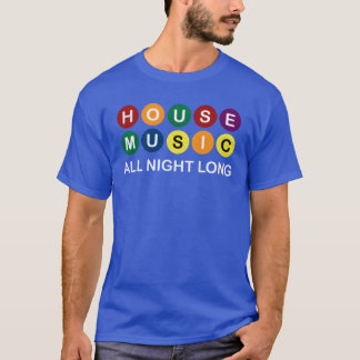 House Music All Night Long Ravers girl T-Shirt