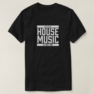 House Music All Night Long T-Shirt