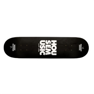 House Music Skateboard