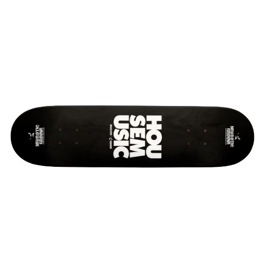 House Music Skateboard