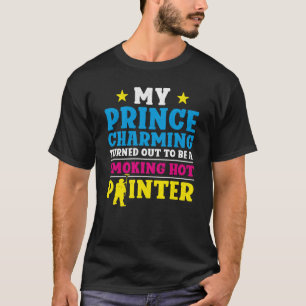 House Painter Decorator Girlfriend Wife My Prince T-Shirt