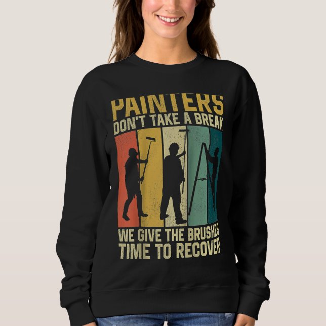 House Painter Decorator Retro Painters Don't Take  Sweatshirt (Front)