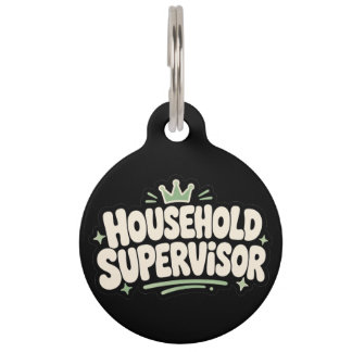 Household Supervisor Funny Dog & Cat Pet ID Tag