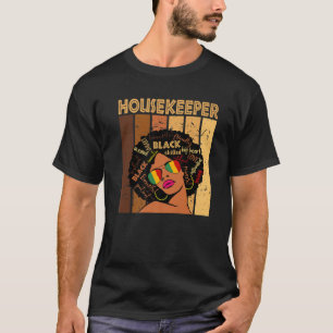 Housekeeper Afro African American Women Black Hist T-Shirt