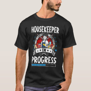 Housekeeper In Progress Trainee Student T-Shirt