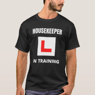 Housekeeper in training T-Shirt