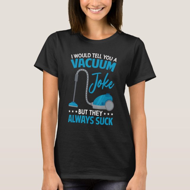 Housekeeping  Cool Cleaning Joke Vacuum Cleaner T-Shirt (Front)