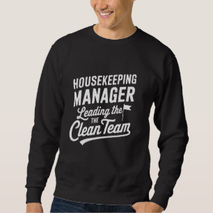 Housekeeping Manager Leading The Clean Team Sweatshirt