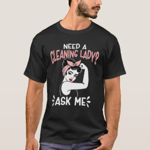 Housekeeping Retro Woman Need A Cleaning Lady? Ask T-Shirt