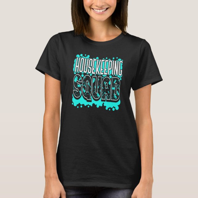 Housekeeping Squad Cleaning House Cleaner Housekee T-Shirt (Front)