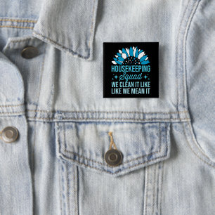 Housekeeping Squad We Clean It Like House Cleaning 2 Inch Square Button