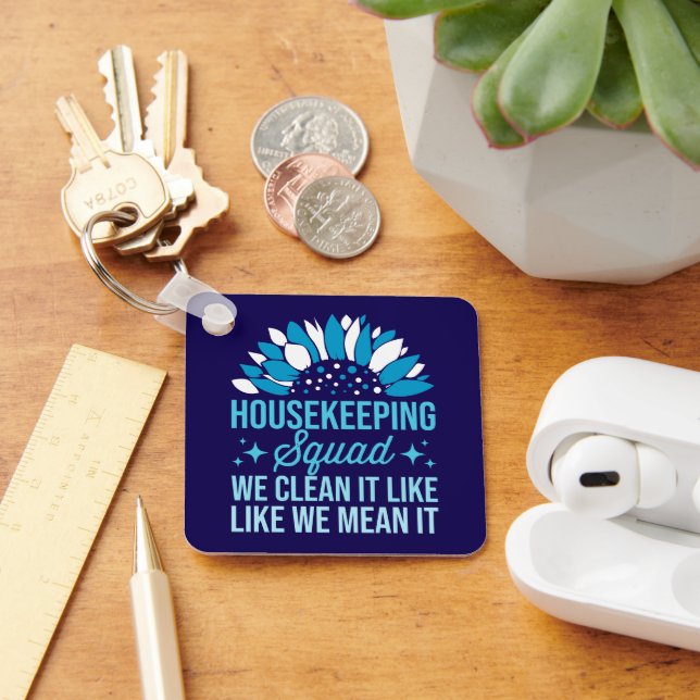 Housekeeping Squad We Clean It Like House Cleaning Keychain (Desk)