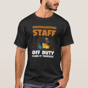 Housekeeping Staff Off Duty Housekeeper   T-Shirt