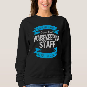 Housekeeping Staff Pun Clerk Employee Attendant Sweatshirt