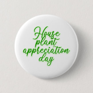 Houseplant Appreciation Day Plant Lover  2 Inch Round Button