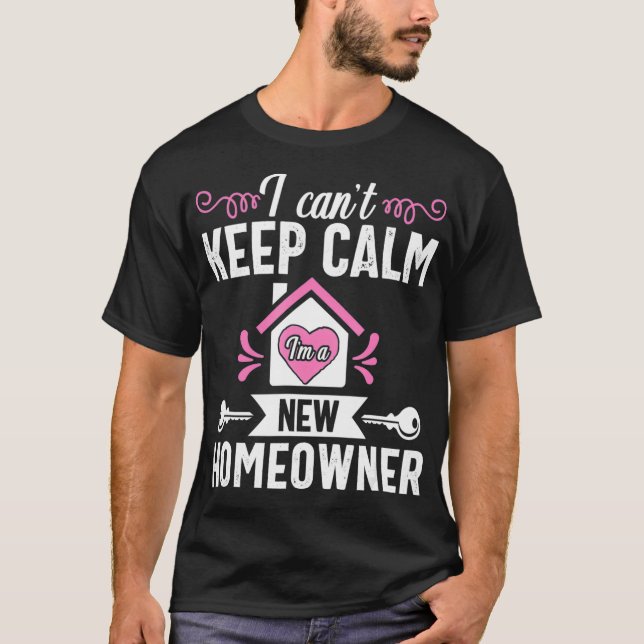 Housewarming Gift for first Time Home Buyer Calm H T-Shirt (Front)