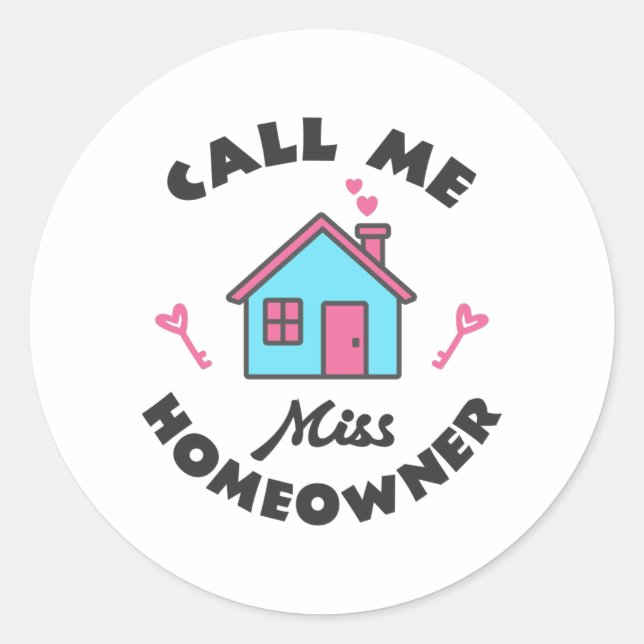 Housewarming party Call me Miss Homeowner Classic Round Sticker (Front)