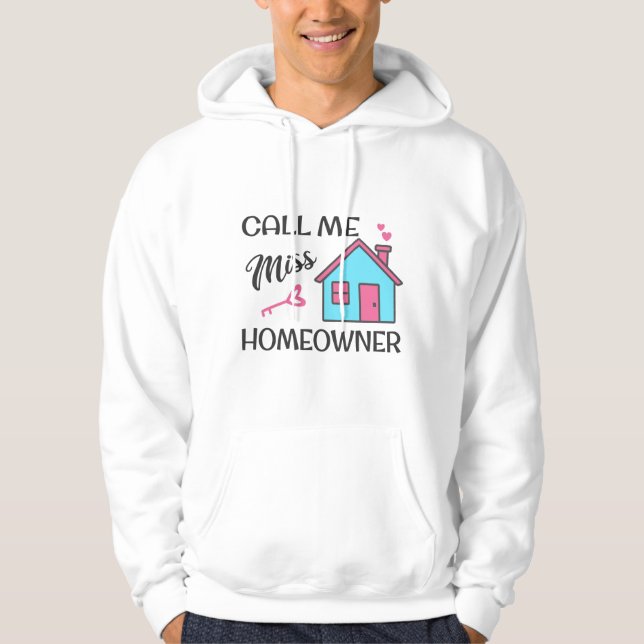 Housewarming party Call me Miss Homeowner Hoodie (Front)