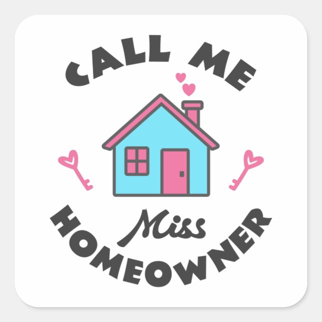 Housewarming party Call me Miss Homeowner Square Sticker (Front)
