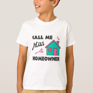 Housewarming party Call me Miss Homeowner T-Shirt