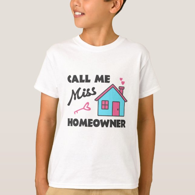 Housewarming party Call me Miss Homeowner T-Shirt (Front)