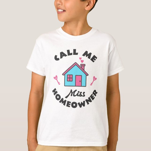 Housewarming party Call me Miss Homeowner T-Shirt (Front)