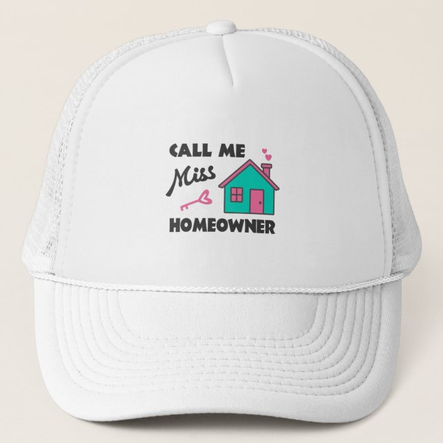 Housewarming party Call me Miss Homeowner Trucker Hat (Front)