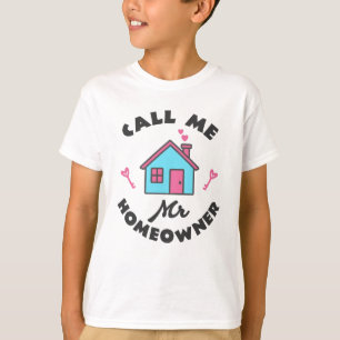 Housewarming party Call me Mr Homeowner T-Shirt