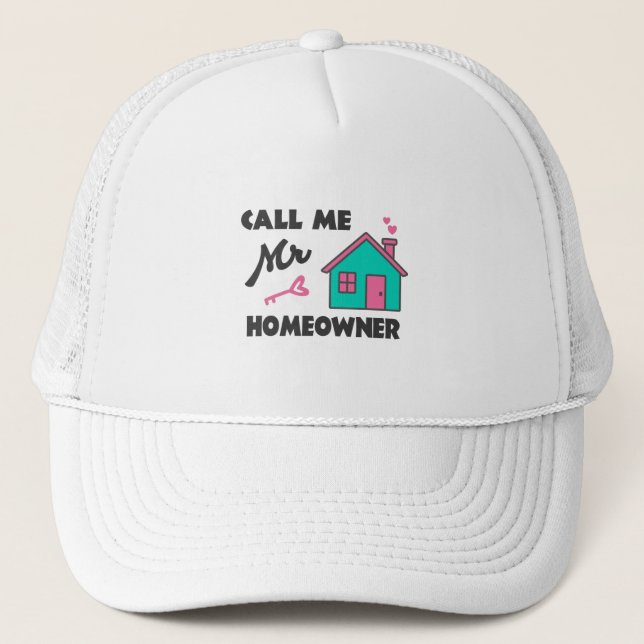 Housewarming party Call me Mr Homeowner Trucker Hat (Front)