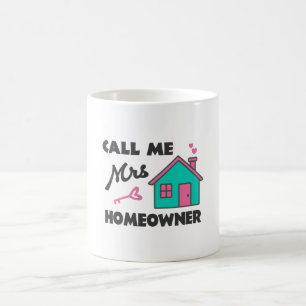 Housewarming party Call me Mrs Homeowner Coffee Mug