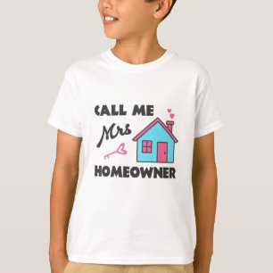 Housewarming party Call me Mrs Homeowner T-Shirt