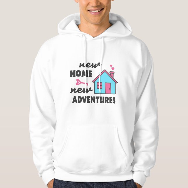 Housewarming party New Home New Adventures Hoodie (Front)