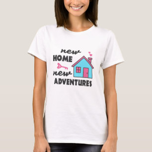 Housewarming party New Home New Adventures T-Shirt