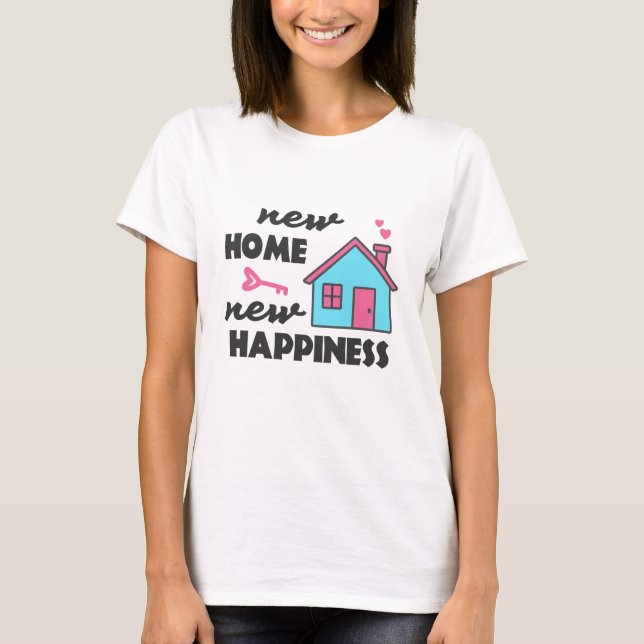 Housewarming party New Home New Happiness T-Shirt (Front)