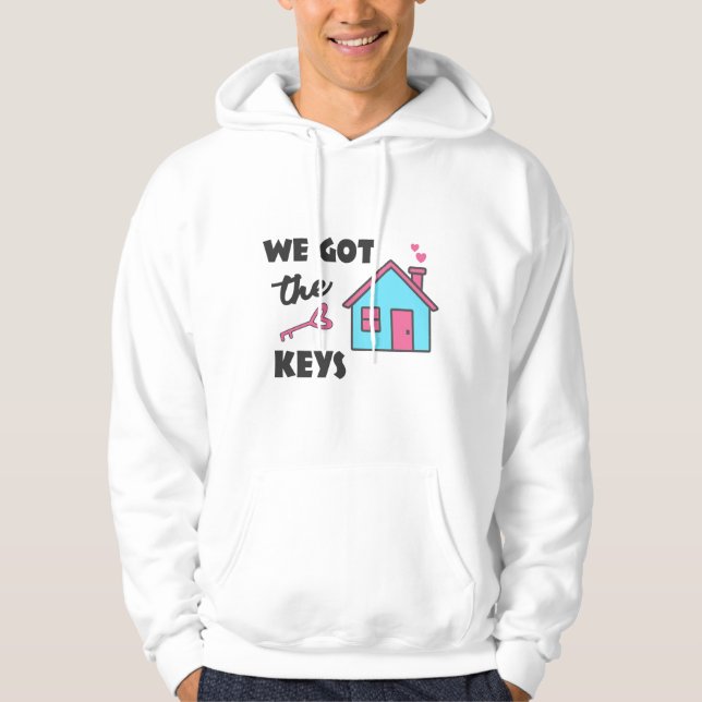 Housewarming party We got the Keys Hoodie (Front)