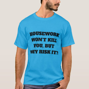 Housework T-Shirt
