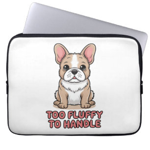 Housse Pour Ordinateur Portable Bouledogue français duveteux trop duveteux pour êt