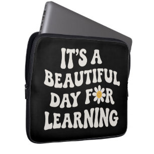 Housse Pour Ordinateur Portable Cadeau de vie d'enseignant C'est une belle journée