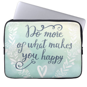 Housse Pour Ordinateur Portable Faites plus de ce qui vous rend heureux