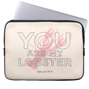 Housse Pour Ordinateur Portable FRIENDS™   Tu es mon homard
