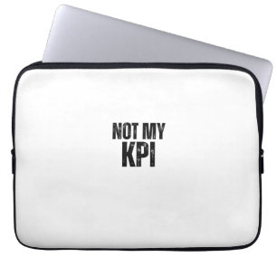 Housse Pour Ordinateur Portable Housse d'ordinateur portable Not My KPI Hard Truth