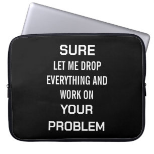Housse Pour Ordinateur Portable Humour sarcastique de bureau Bien sûr, laissez-moi