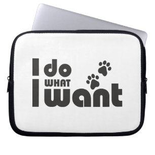 Housse Pour Ordinateur Portable Je fais ce que je veux, drôle de chien de chat